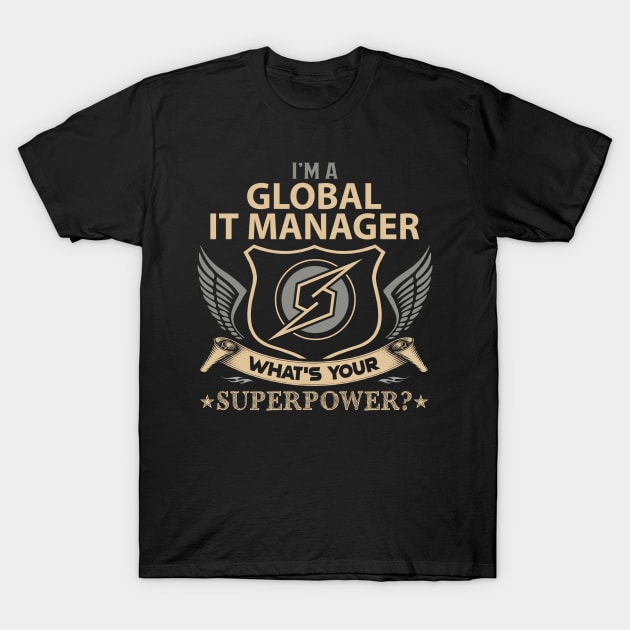 Global It Manager T Shirt - Superpower Gift Item Tee T-Shirt by Cosimiaart